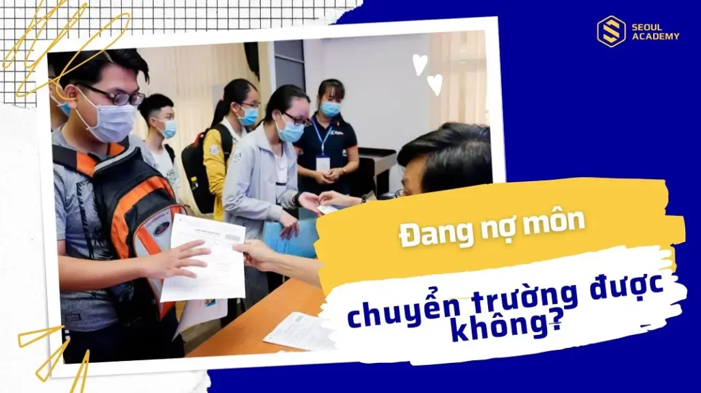 Nợ môn có chuyển trường được không?