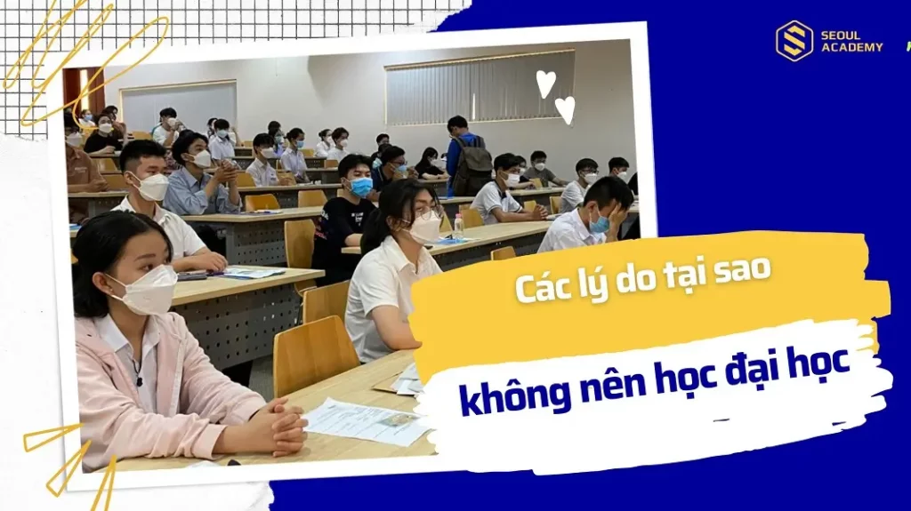 Các lý do tại sao không nên học đại học