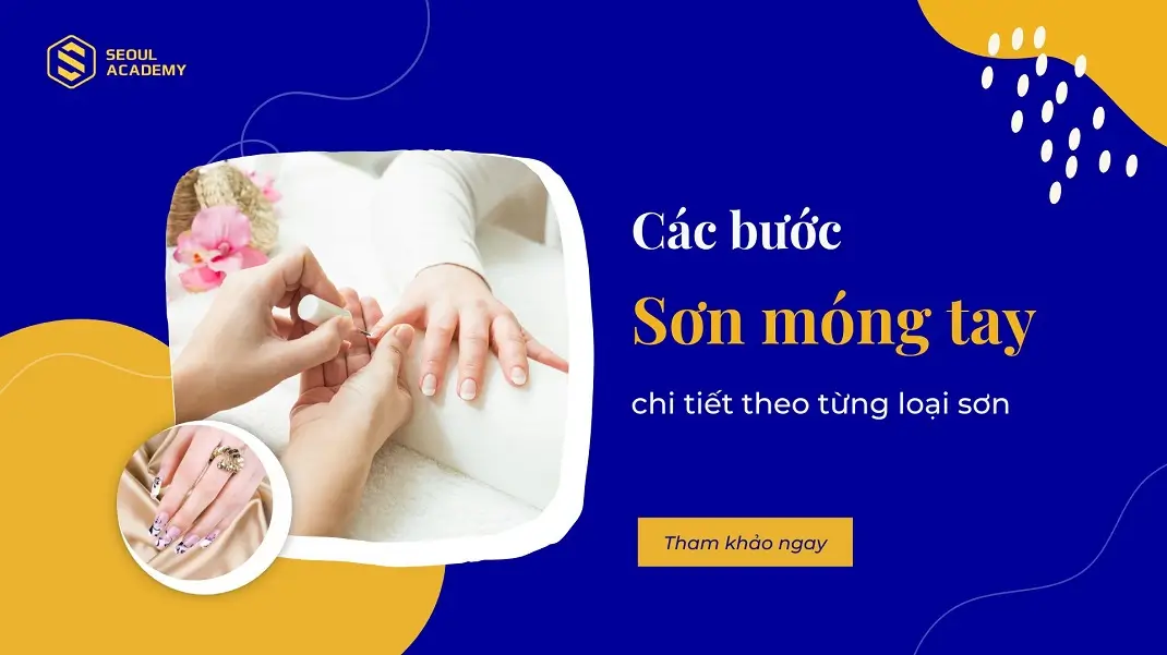 Các bước sơn móng tay chi tiết theo từng loại sơn