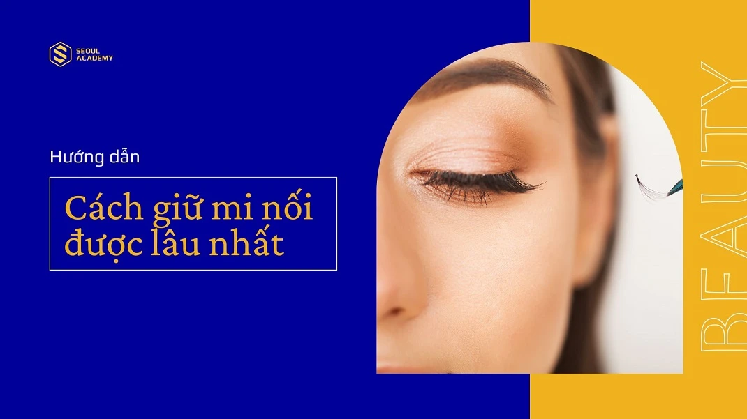 Hướng dẫn cách giữ mi nối được lâu