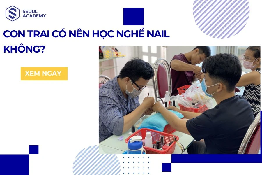 Con trai có nên học nghề nail?