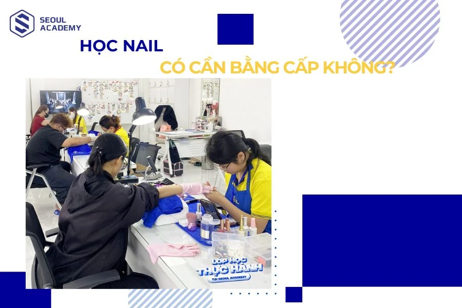 Học nail có cần bằng cấp không?
