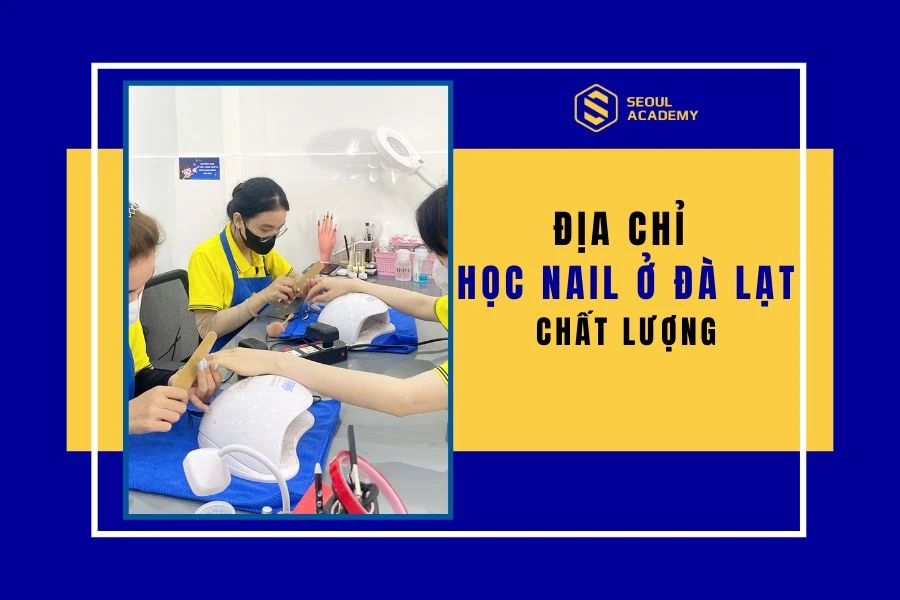 Địa chỉ học nghề nail ở Đà Lạt