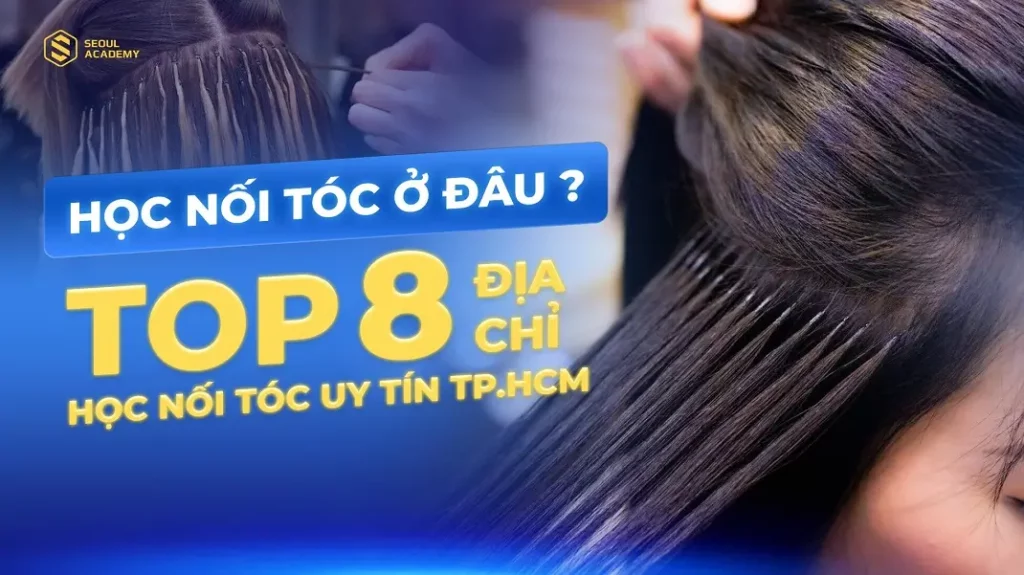 Học nối tóc ở đâu chất lượng?