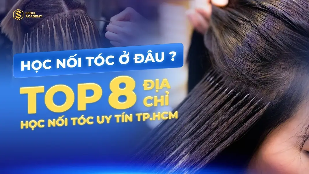 Học nối tóc ở đâu chất lượng?