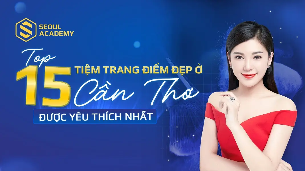 Top 15 tiệm trang điểm dự tiệc đẹp ở Cần Thơ được yêu thích nhất