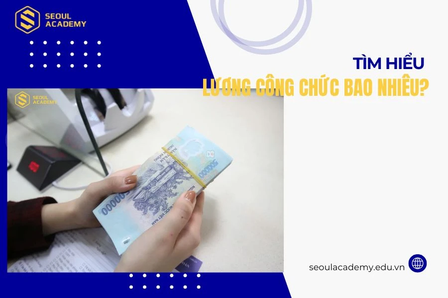 Lương công chức bao nhiêu?