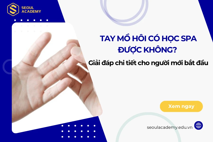 Tay mồ hôi có học spa được không?