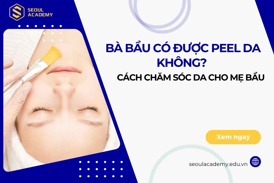 Bầu mấy tháng thì được peel da?
