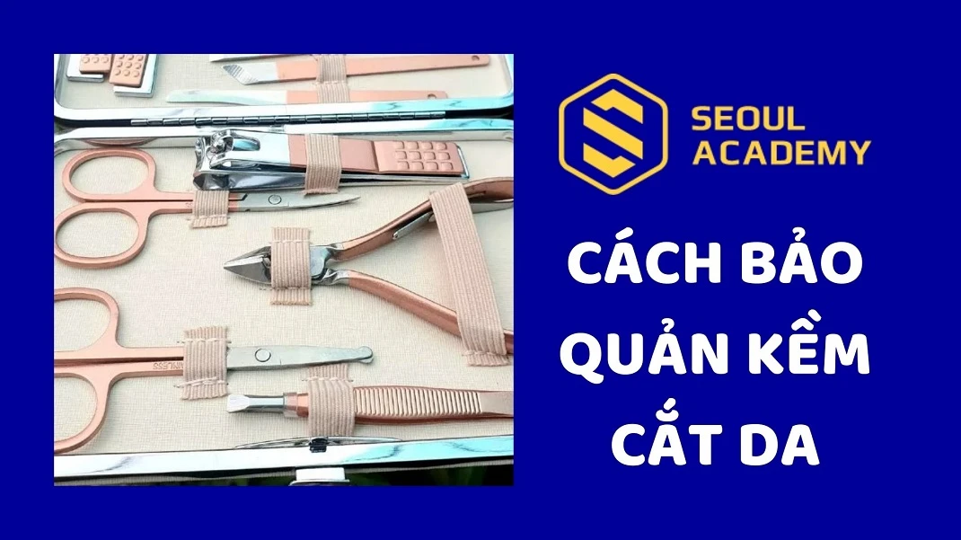 Hướng dẫn: Cách bảo quản kềm cắt da sử dụng đến tận 10 năm
