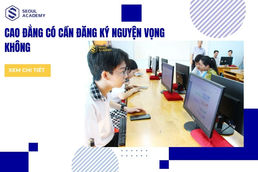 Học cao đẳng có cần đăng ký nguyện vọng không?