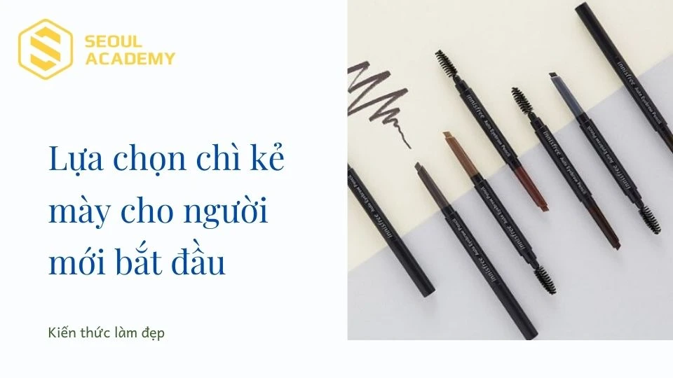 Lựa chọn chì kẻ mày cho người mới bắt đầu