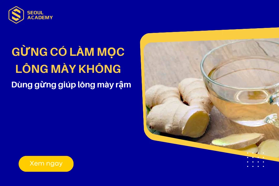 Gừng có làm mọc lông mày không?