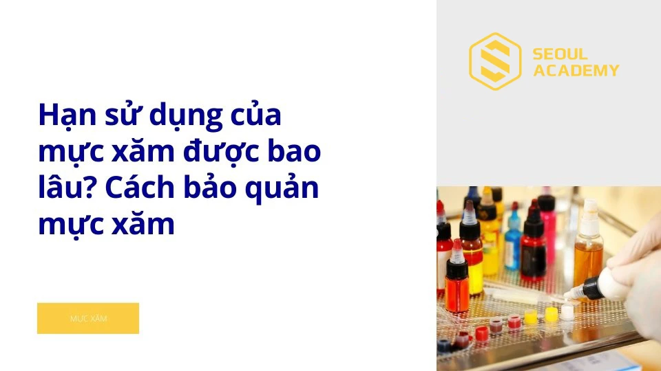 Hạn sử dụng của mực xăm được bao lâu? Cách bảo quản mực xăm