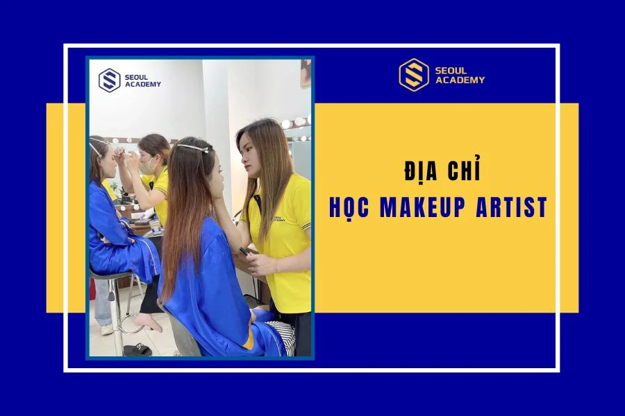 Địa chỉ học makeup artist uy tín