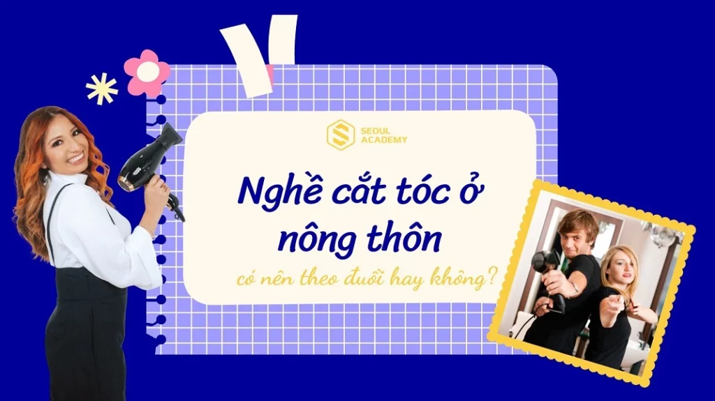 Nghề cắt tóc ở nông thôn: có nên theo đuổi hay không?