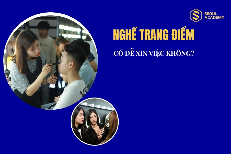 Nghề trang điểm có dễ xin việc không