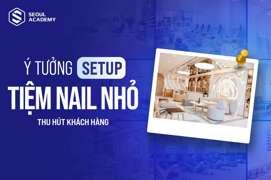 Ý tưởng setup tiệm nail nhỏ