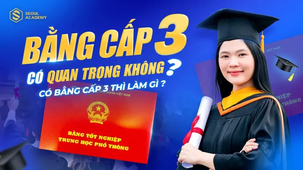 Bằng cấp 3 có quan trọng không