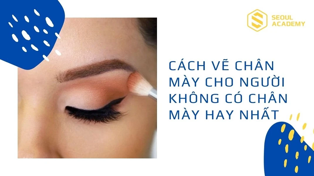 Cách vẽ chân mày cho người không có chân mày chuẩn