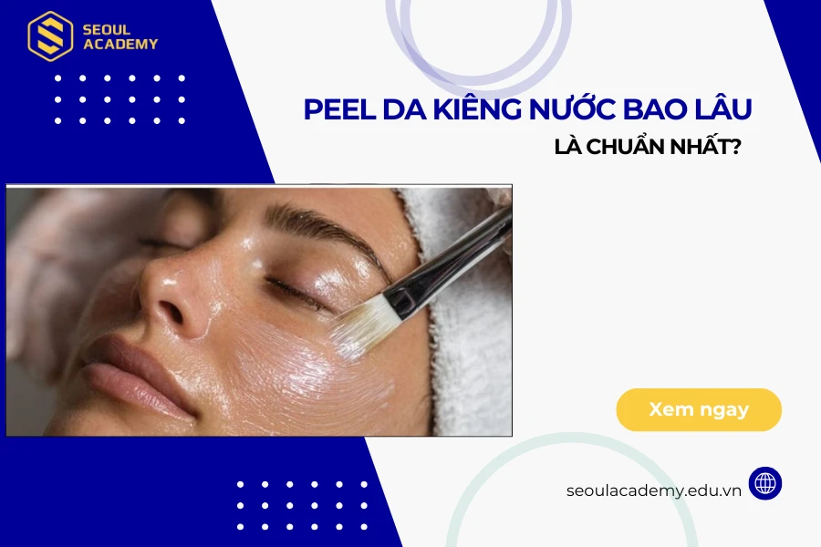 Peel da kiêng nước bao lâu là chuẩn nhất?