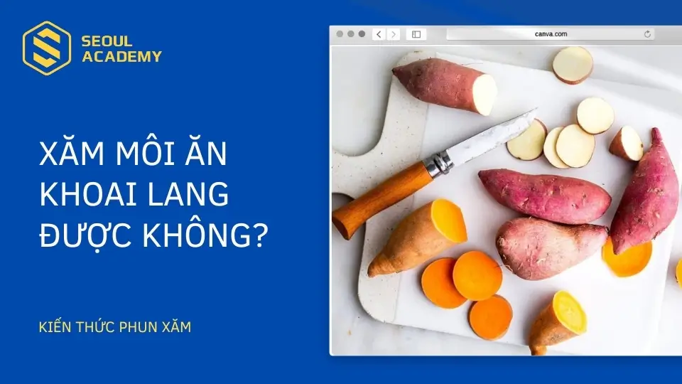 Xăm môi ăn khoai lang được không? Những loại thức ăn nên kiêng sau khi xăm môi?