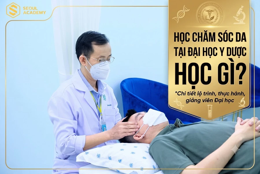 Nội dung khóa học chăm sóc da Đại học Y Dược
