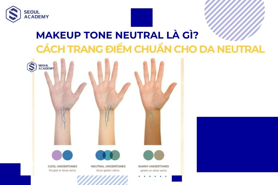 Makeup tone neutral là gì?