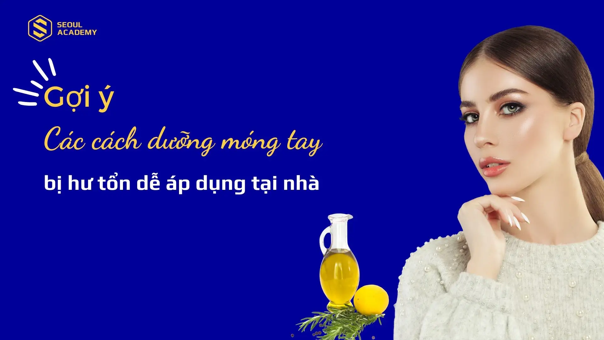 Gợi ý các cách dưỡng móng tay bị hư tổn dễ áp dụng tại nhà