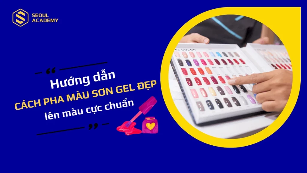 Hướng dẫn cách pha màu sơn gel