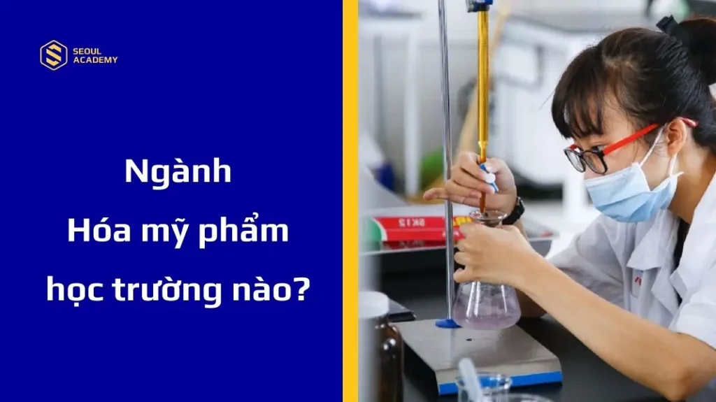 Ngành hóa mỹ phẩm học trường nào?