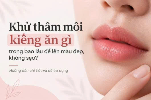 khử thâm môi kiêng ăn gì