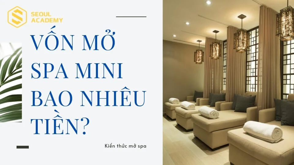 Mở spa mini cần bao nhiêu tiền?
