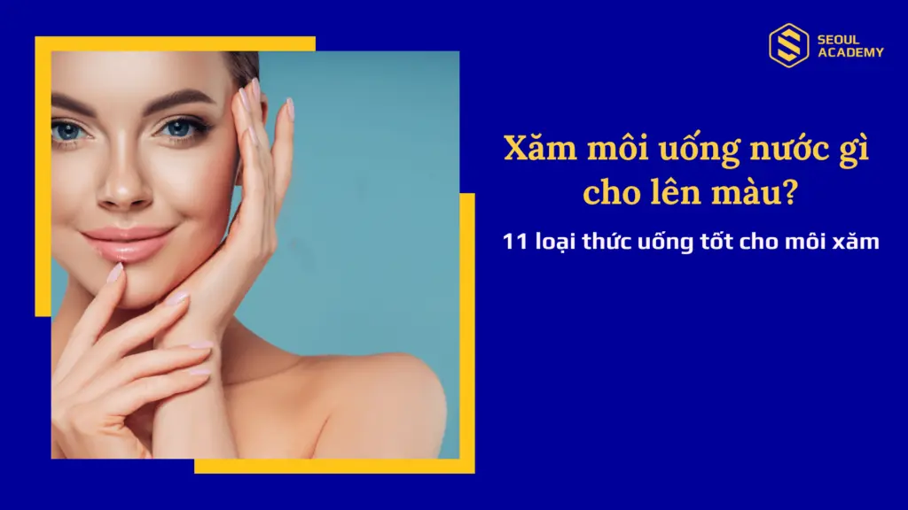 Xăm môi uống nước gì cho lên màu?