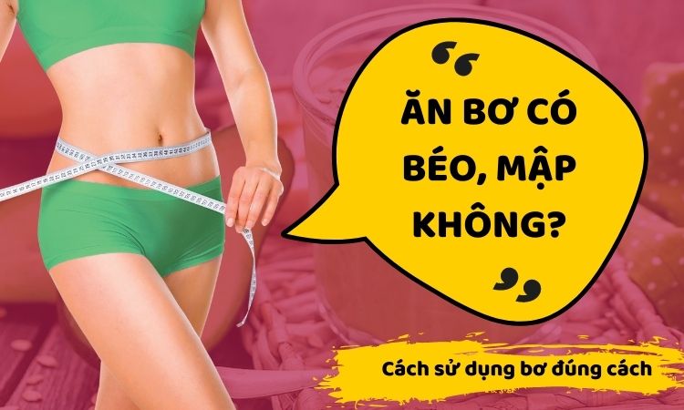 Ăn bơ có béo không?