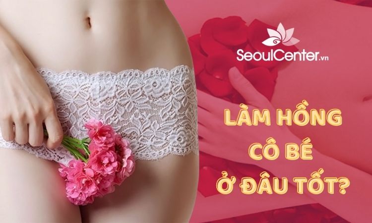 Làm hồng cô bé ở đâu tốt?