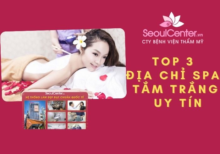 Top 3 địa chỉ tắm trắng uy tín tại Tp Hồ Chí Minh