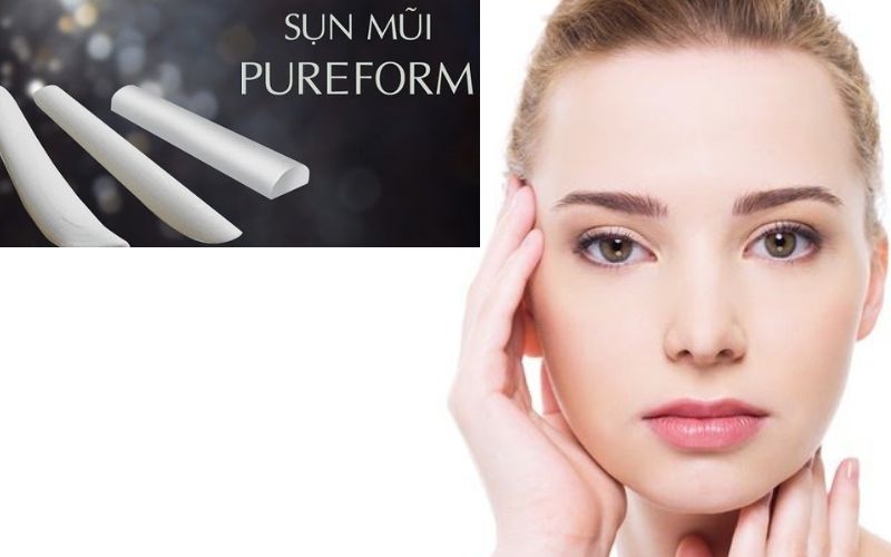 Nâng mũi Pureform là gì mà được nhiều chị em quan tâm