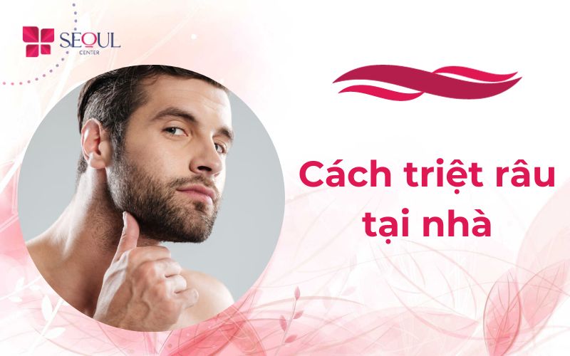 Tổng hợp những cách triệt râu vĩnh viễn hiệu quả và an toàn