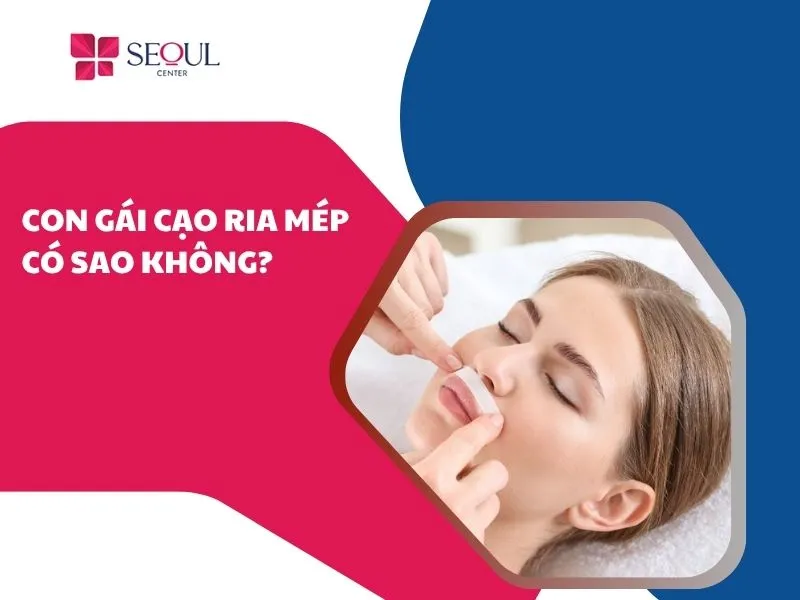 Con gái cạo ria mép có sao không