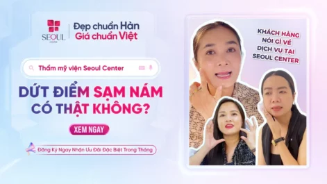 Hết Nám Sau Liệu Trình - Feedback "Gây Sốc" Tại Seoul Center!