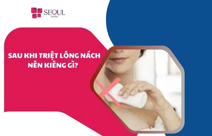 Sau khi triệt lông nách nên kiêng gì