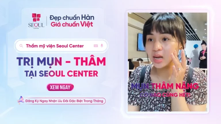 Trị Mụn – Thâm Tại Seoul Center!