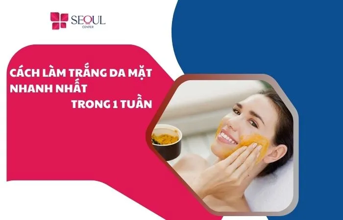 Cách làm trắng da mặt nhanh nhất trong 1 tuần