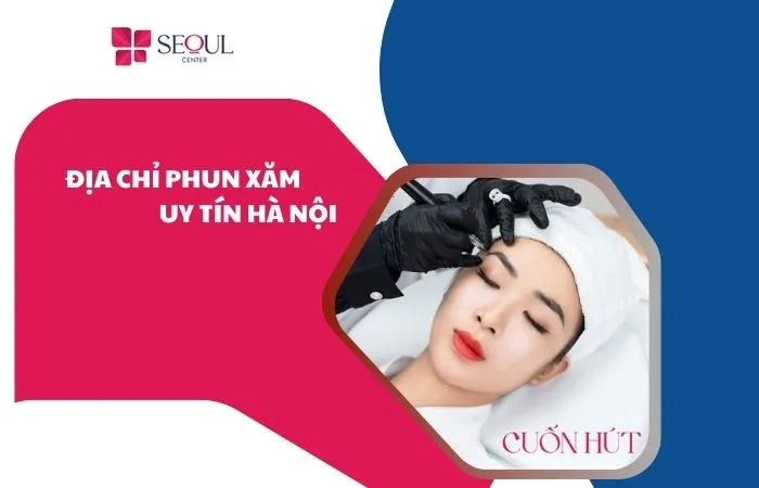 Địa chỉ phun xăm thẩm mỹ hà nội