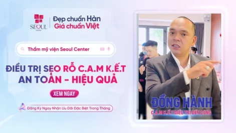 Chủ Tịch Seoul Center Cam Kết | Trị Sẹo Rỗ Tận Gốc – An Toàn, Đồng Hành Đến Đích