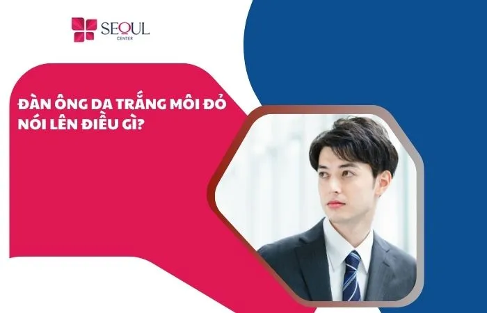 Đàn ông da trắng môi đỏ