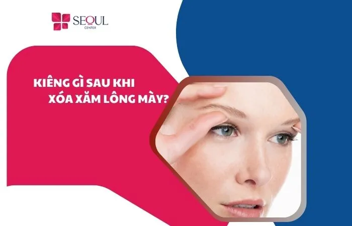 Nên kiêng gì sau khi xóa xăm chân mày