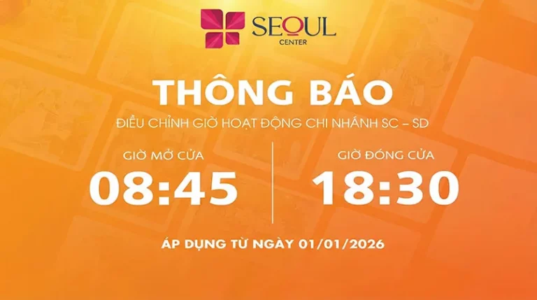 Thẩm mỹ viện Seoul Center điều chỉnh thời gian mở cửa nhận khách từ 8:45 đến 18:30 các ngày trong tuần