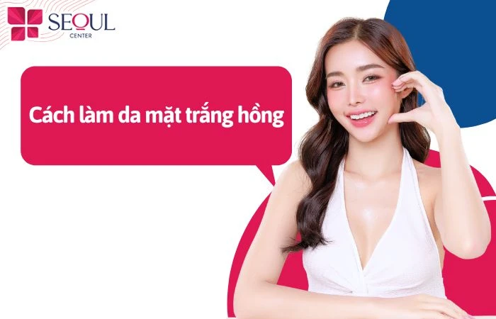 Bật mí 5 cách làm da mặt trắng hồng rạng rỡ như gái Hàn